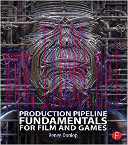 Production Pipeline Fundamentals for Film and Games 1st Edition,