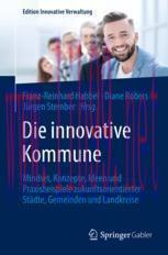 [PDF]Die innovative Kommune: Mindset, Konzepte, Ideen und Praxisbeispiele zukunftsorientierter ...