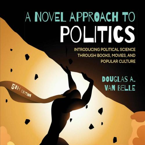Novel Approach to Politics Introducing Political Science through Books 5th Edition, A - Douglas...