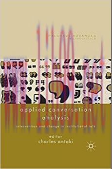 Applied Conversation Analysis: Intervention and Change in Institutional Talk (Palgrave Advances...