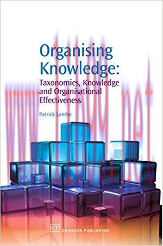 Organising Knowledge: Taxonomies, Knowledge and Organisational Effectiveness (Chandos Knowledge...