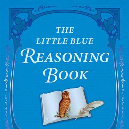 Little Blue Reasoning Book_ 50 Powerful Principles for Clear and Effective Thinking, The