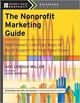 The Nonprofit Marketing Guide: High-Impact, Low-Cost Ways to Build Support for Your Good Cause ...