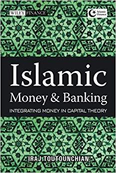 (PDF)Islamic Money and Banking Integrating Money in Capital Theory (Wiley Finance Book 761) 1st...