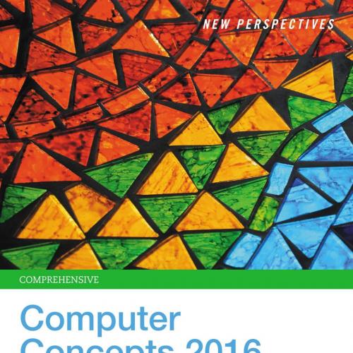 New Perspectives on Computer Concepts 2016 Enhanced, Comprehensive, 19th ed. - Wei Zhi