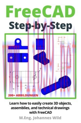 [FOX-Ebook]FreeCAD | Step by Step: Learn how to easily create 3D objects, assemblies, and techn...