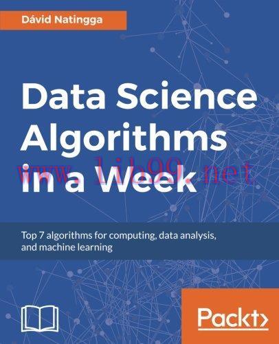 [FOX-Ebook]Data Science Algorithms in a Week: Top 7 algorithms for computing, data analysis, an...