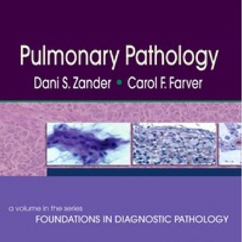 Pulmonary Pathology-A Volume in Foundations in Diagnostic Pathology