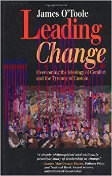 Leading Change: Overcoming the Ideology of Comfort and the Tyranny of Custom (J-B US non-Franch...