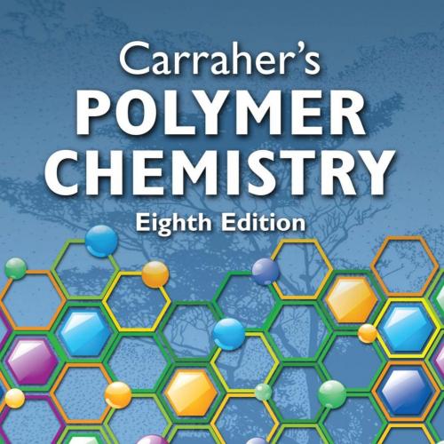 Carraher's Polymer Chemistry, Eighth 8th Edition