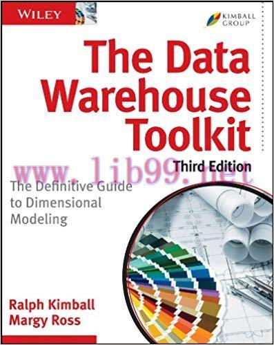 The Data Warehouse Toolkit: The Definitive Guide to Dimensional Modeling 3rd Edition,