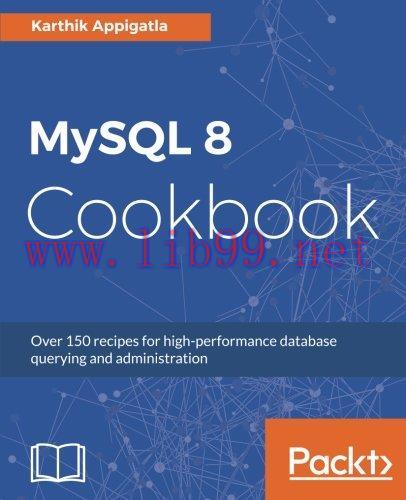 [FOX-Ebook]MySQL 8 Cookbook: Over 150 recipes for high-performance database querying and admini...