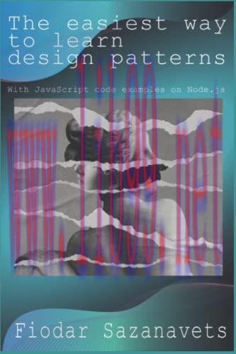 [FOX-Ebook]The easiest way to learn design patterns: With JavaScript code examples on Node.js