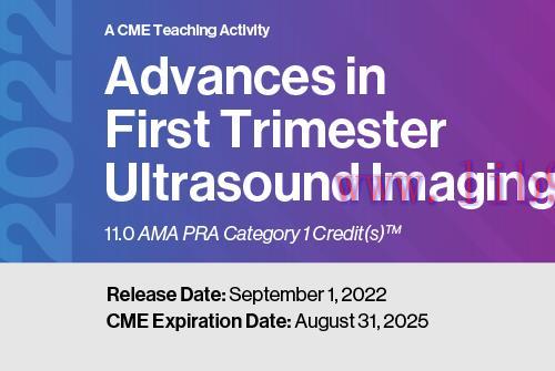 [AME]2022 Advances in First Trimester Ultrasound Imaging (CME VIDEOS)