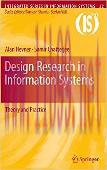 Design Research in Information Systems: Theory and Practice (Integrated Series in Information S...