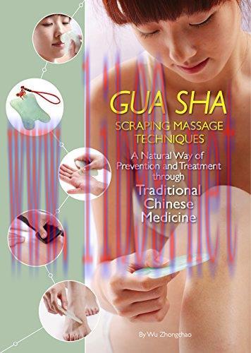 [FOX-Ebook]Gua Sha Scraping Massage Techniques: A Natural Way of Prevention and Treatment throu...
