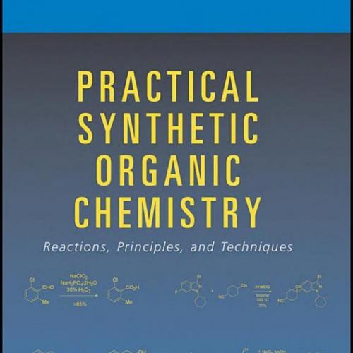 Practical Synthetic Organic Chemistry Reactions, Principles, and Techniques