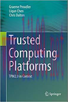 Trusted Computing Platforms: TPM2.0 in Context 2014 Edition