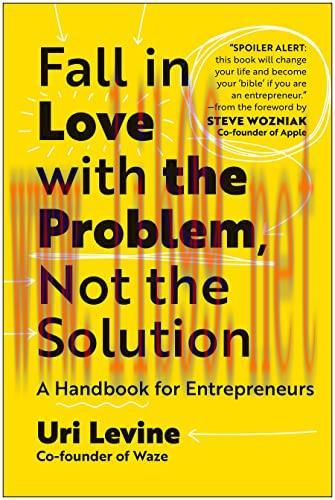 [FOX-Ebook]Fall in Love with the Problem, Not the Solution: A Handbook for Entrepreneurs