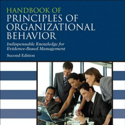Handbook of Principles of Organizational Behavior_ Indispensable Knowledge for Evidence-Based M...