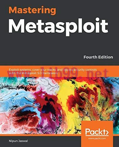 [FOX-Ebook]Mastering Metasploit: Exploit systems, cover your tracks, and bypass security contro...