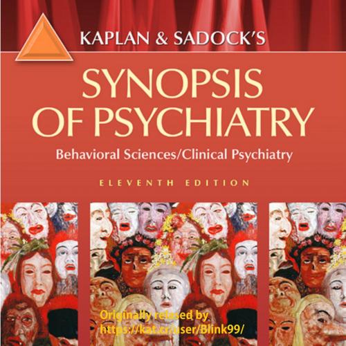 Kaplan and Sadock's Synopsis of Psychiatry, Behavioral Sciences Clinical Psychiatry, 11th Editi...