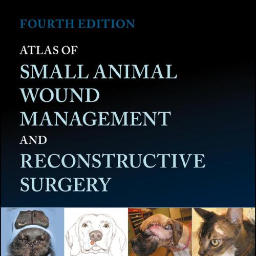 Atlas of Small Animal Wound Management and Reconstructive Surgery