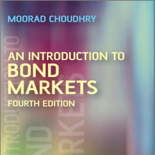 Introduction to Bond Markets (The Wiley Finance Series) 4th, An - Moorad Choudhry