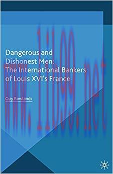 (PDF)Dangerous and Dishonest Men: The International Bankers of Louis XIV&rsquo;s France (Palgrave Stu...