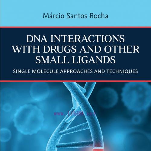 [AME]DNA Interactions with Drugs and Other Small Ligands: Single Molecule Approaches and Techni...