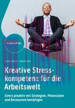 [PDF]Kreative Stresskompetenz f&uuml;r die Arbeitswelt: Stress proaktiv mit Strategien, Potenzialen ...
