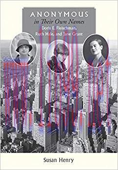 Anonymous in Their Own Names: Doris E. Fleischman, Ruth Hale, and Jane Grant