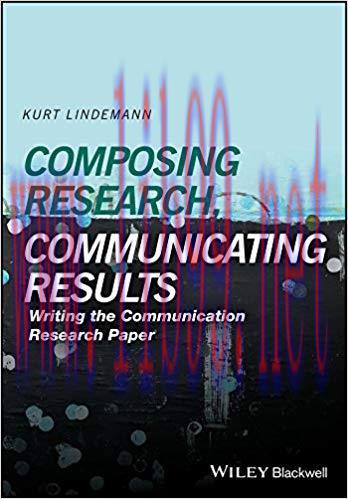 Composing Research, Communicating Results: Writing the Communication Research Paper 1st Edition...