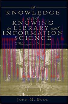 Knowledge and Knowing in Library and Information Science: A Philosophical Framework