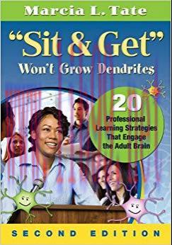 “Sit and Get” Won’t Grow Dendrites: 20 Professional Learning Strategies That Engage the Adult B...