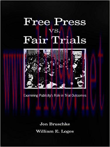 Free Press Vs. Fair Trials: Examining Publicity&rsquo;s Role in Trial Outcomes (Routledge Communicati...