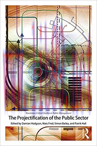 (PDF)The Projectification of the Public Sector (Routledge Critical Studies in Public Management...