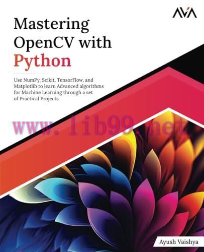[FOX-Ebook]Mastering OpenCV with Python: Use NumPy, Scikit, TensorFlow, and Matplotlib to learn...