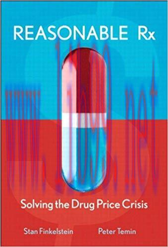 Reasonable Rx: Solving the Drug Price Crisis 1st Edition,