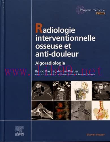 [AME]Radiologie Interventionnelle osseuse et anti-douleur: Algoradiologie (Original PDF)
