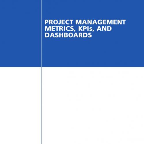 Project Management Metrics KPIs and Dashboards 3rd Edition 1119427282
