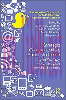 Strategic Communication, Social Media and Democracy: The challenge of the digital naturals (Rou...