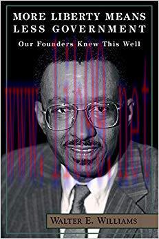 More Liberty Means Less Government: Our Founders Knew This Well (Hoover Institution Press Publi...