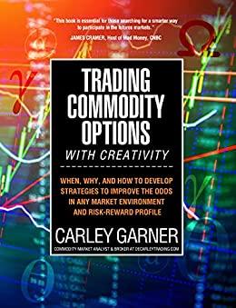 (PDF)Trading Commodity Options&hellip;with Creativity When, why, and how to develop strategies to impr...