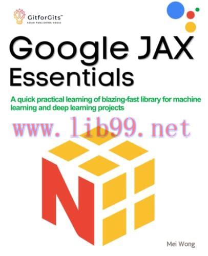 [FOX-Ebook]Google JAX Essentials: A quick practical learning of blazing-fast library for machin...