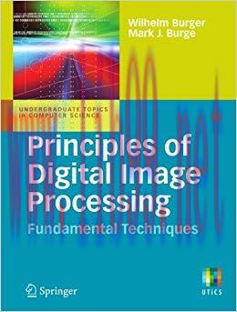 Principles of Digital Image Processing: Fundamental Techniques (Undergraduate Topics in Compute...