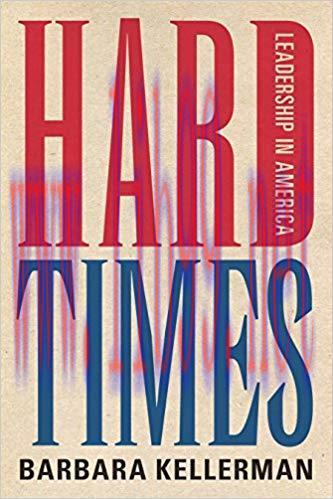 Hard Times: Leadership in America 1st Edition,