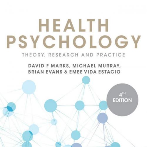 Health Psychology Theory, Research and Practice 4th Edition - Dvid F. Marks & Michael Murray & ...