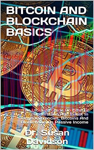[FOX-Ebook]Bitcoin And Blockchain Basics: The Ultimate Guide On How To Understand And Invest In...