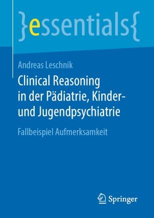 Clinical Reasoning in der P&auml;diatrie, Kinder- und Jugendpsychiatrie